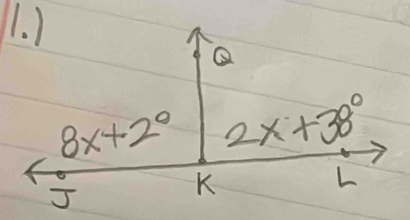 )
Q
8x+2^0 2x+38°
e
J
K