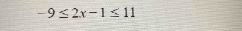 -9≤ 2x-1≤ 11