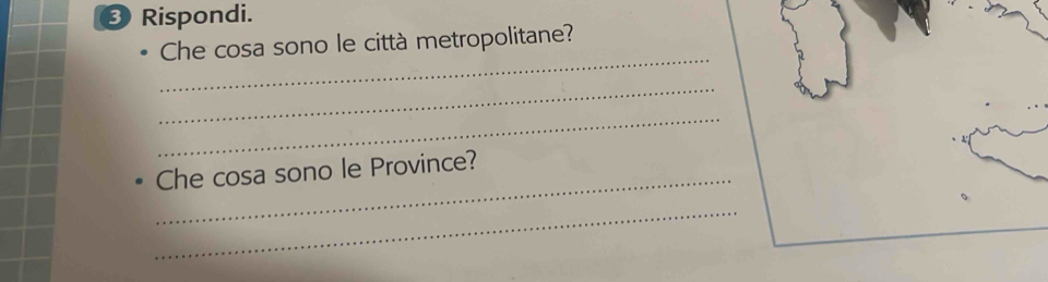 ③ Rispondi. 
_ 
Che cosa sono le città metropolitane? 
_ 
_ 
_Che cosa sono le Province? 
_