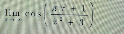 limlimits _xto xcos ( (π x+1)/x^2+3 )