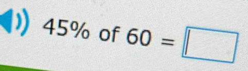 45% of 60=□