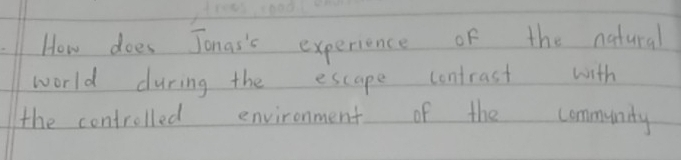 How does Jonas's experience of the natural 
world during the escape contrast with 
the controlled environment of the community