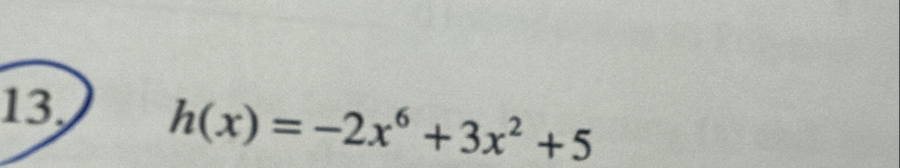 13,
h(x)=-2x^6+3x^2+5