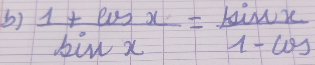  (1+cos x)/sin x = sin x/1-cos  