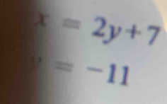 x=2y+7
v=-11