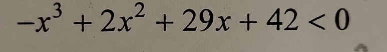 -x^3+2x^2+29x+42<0</tex>