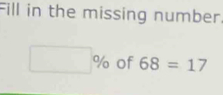 Fill in the missing number 
□ U P of 68=17