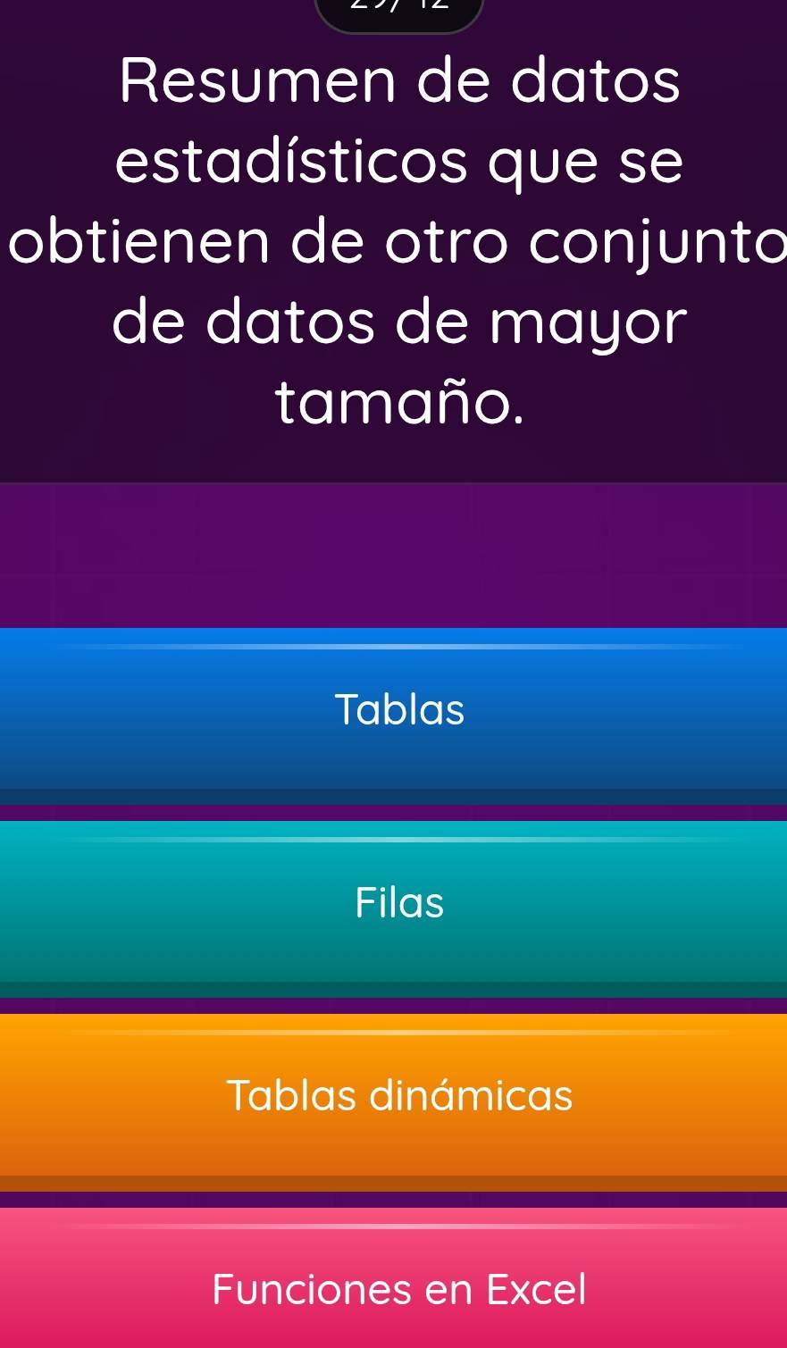 Resumen de datos
estadísticos que se
obtienen de otro conjunto
de datos de mayor
tamaño.
Tablas
Filas
Tablas dinámicas
Funciones en Excel