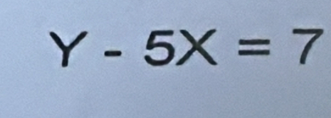 Y-5X=7