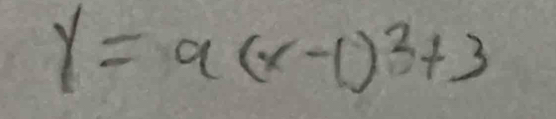 y=a(x-1)^2+3