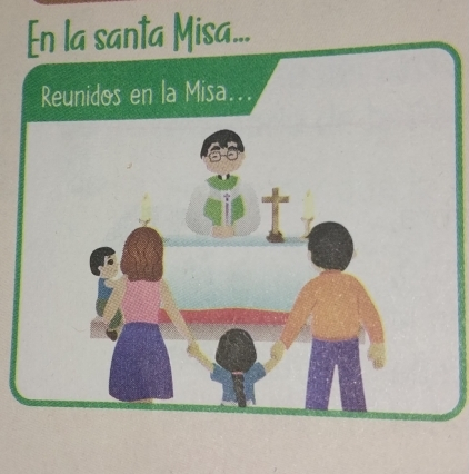 En la santa Misa... 
Reunidos en la Misa...