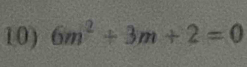 6m^2+3m+2=0