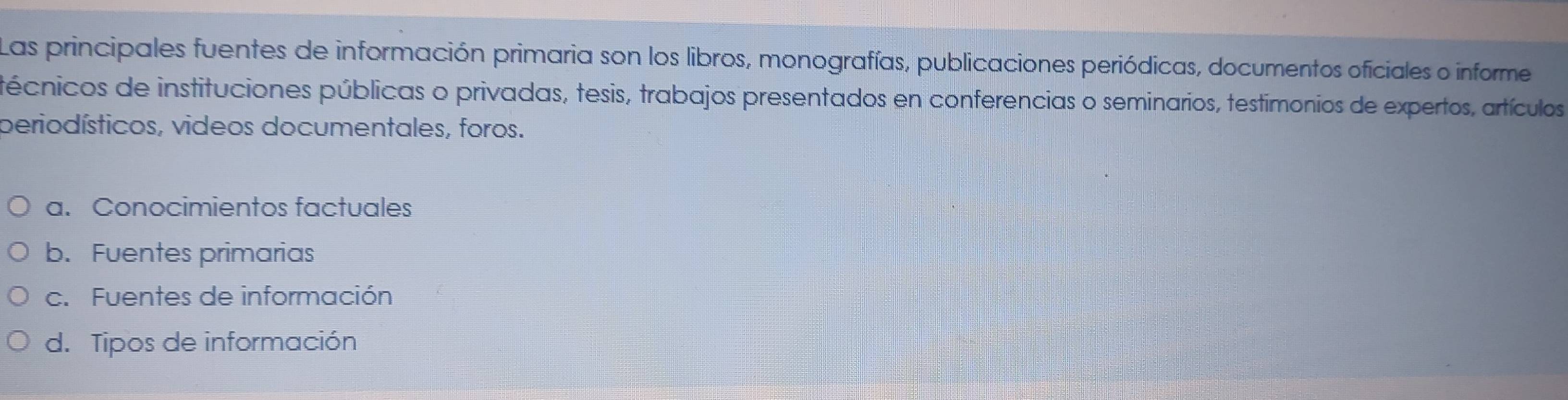 Resuelto:Las principales fuentes de información primaria son los libros ...