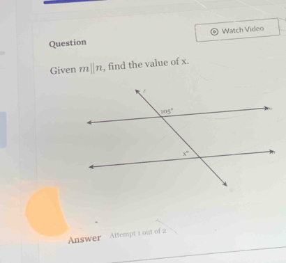 Question Watch Video
Given mparallel n , find the value of x.
Answer Attempt 1 out of 2