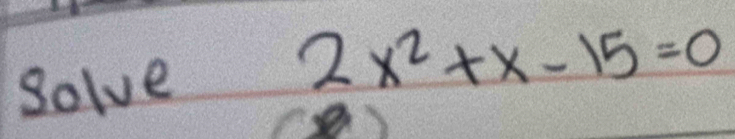 Solve
2x^2+x-15=0