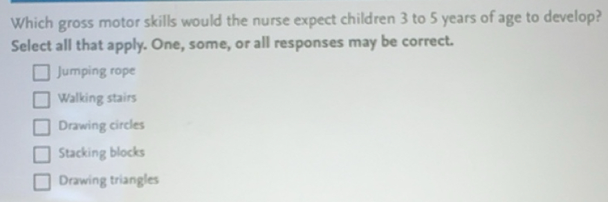 Solved: Which gross motor skills would the nurse expect children 3 to 5 ...