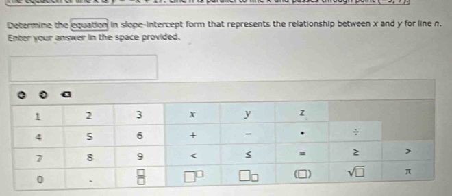 Determine the equation in slope-intercept form that represents the relationship between x and y for line n.
Enter your answer in the space provided.