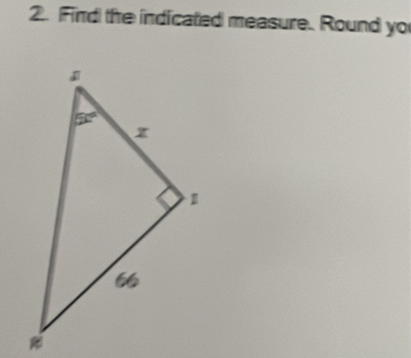 Find the indicated measure. Round yo