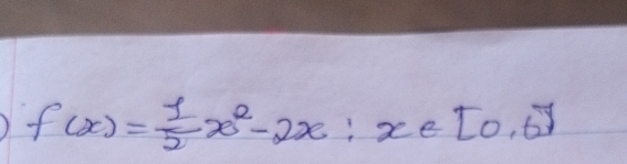 ) f(x)= 1/2 x^2-2x; x∈ [0,6]