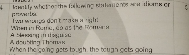 Solved: Identify whether the following statements are idioms or 5 ...