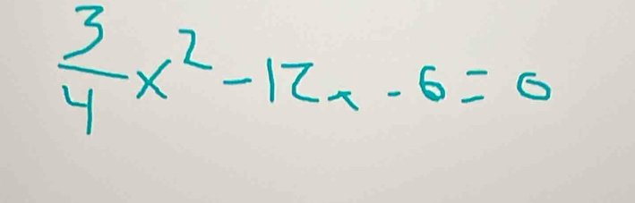  3/4 x^2-12x-6=0