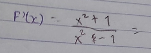 F'(x)= (x^2+1)/x^24-1 =