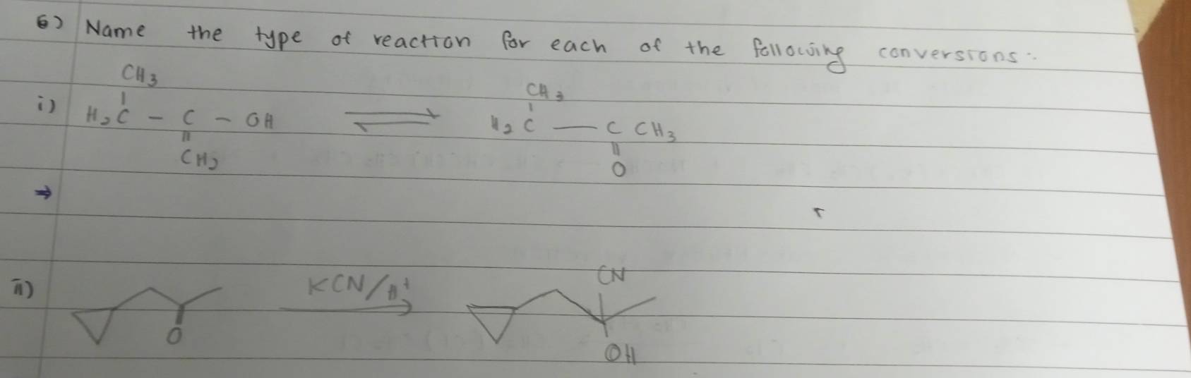 ) Name the type of reaction for each of the following conversions
CH_3
) H_2C-C_HCH_2
beginarrayr CH_3 H_2C_ CCH_3endarray
O
KCN, /_B
CN
o