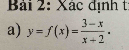 Xác định tí 
a) y=f(x)= (3-x)/x+2 .