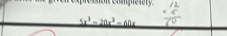 en expression complstely.
_ 5x^3-20x^2-60x