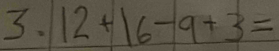 12+16-9+3=