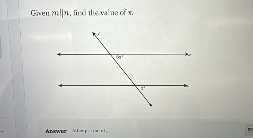 Given m||n , find the value of x.
Answer Attempt 1 out of 5