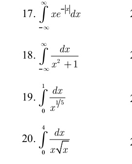 ∈tlimits _(-∈fty)^(∈fty)xe^(-|x|)dx
18. ∈tlimits _(-∈fty)^(∈fty) dx/x^2+1 
19. ∈tlimits _0^(1frac dx)x^(1/5)
20. ∈tlimits _0^(4frac dx)xsqrt(x)