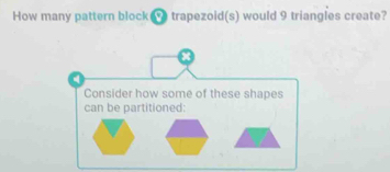 Solved: How many pattern block trapezoid(s) would 9 triangles create ...