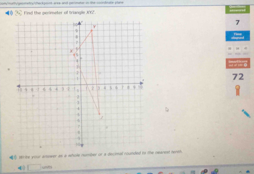 com/math/geometry/checkpoint-area-and-perimeter-in-the-coordinate-plane 
) Find the perimeter of triangle XYZ. answered Questions 
7 
Time 
elapsed 
00 04 41 
SmartScore 
out of 100 7
72
) units