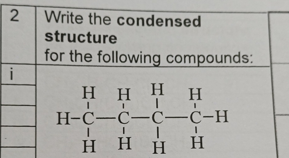 Write the condensed 
structure 
for the following compounds: 
i
H=frac (prodlimits _i=1)^HH_iHprodlimits 