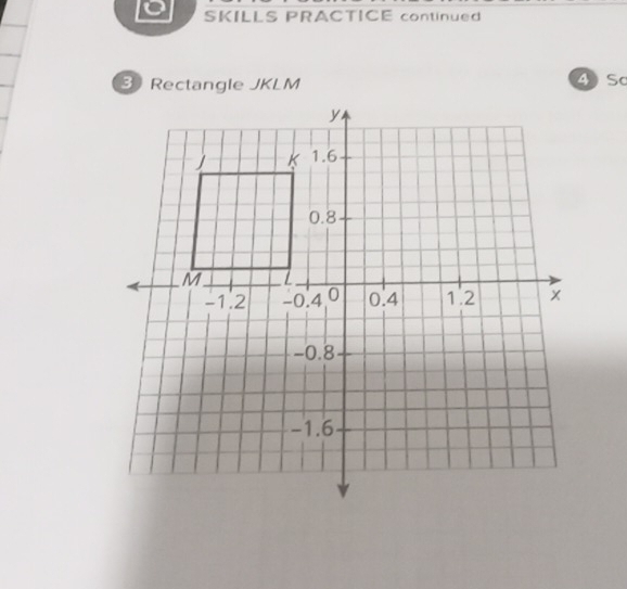 SKILLS PRACTICE continued 
3 Rectangle JKLM 4So