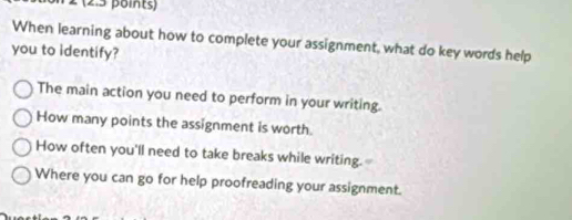 Solved: When learning about how to complete your assignment, what do ...
