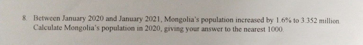 Between January 2020 and January 2021, Mongolia’s population increased by 1.6% to 3.352 million. 
Calculate Mongolia’s population in 2020, giving your answer to the nearest 1000.