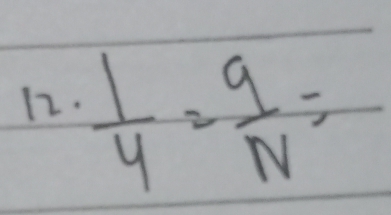  1/4 = 9/N =