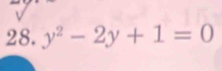 y^2-2y+1=0