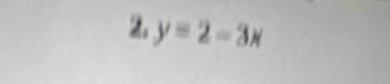 y=2-3x