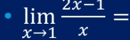 limlimits _xto 1 (2x-1)/x =