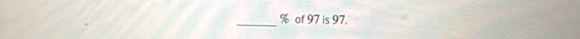 _ % of 97 is 97.