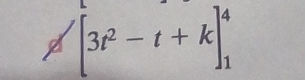 A [3t^2-t+k]_1^4