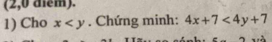 (2,0 diểm).
1) Cho x . Chứng minh: 4x+7<4y+7