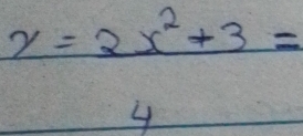 y= (2x^2+3)/4 =