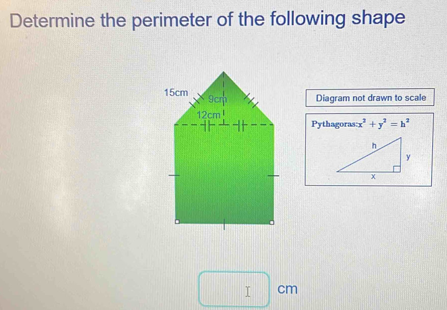 Determine the perimeter of the following shape 
Diagram not drawn to scale 
Pythagoras: x^2+y^2=h^2
I cm