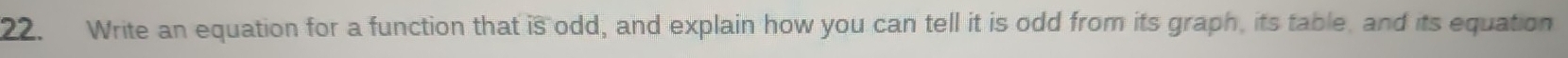 Write an equation for a function that overline IS odd, and explain how you can tell it is odd from its graph, its table, and its equation