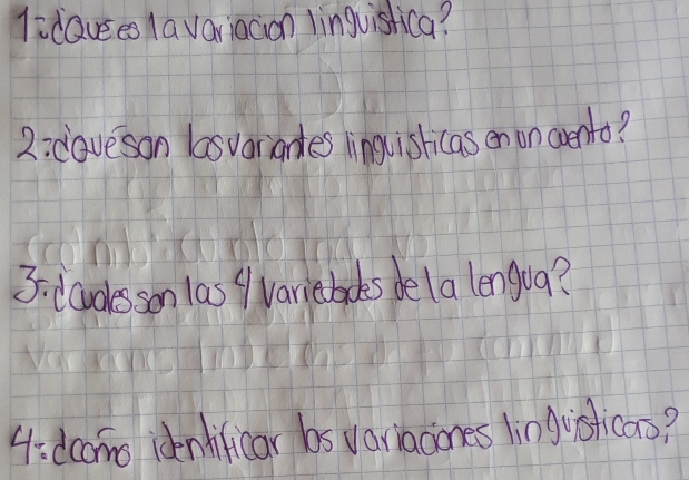 lidauees la variacion linguishica? 
2: daveson lasvariandes lnglishicas en on avento? 
3: lavolesson las / variebokes bela lengoa? 
4: dcams idenlificar bs variacines lin guisticas?