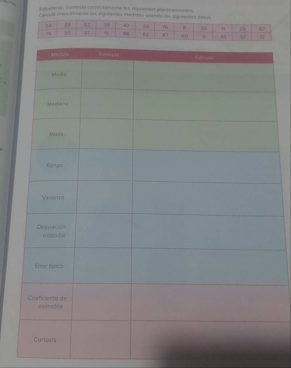 echa 
Estudiante, contesta correctamente los siguientes planteamientos. 
Calcula manualmente las siguientes medidas usando los siguien